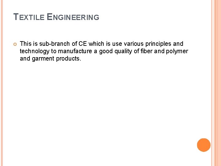 TEXTILE ENGINEERING This is sub-branch of CE which is use various principles and technology