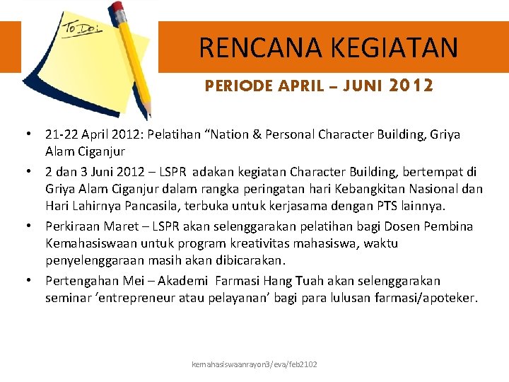 RENCANA KEGIATAN PERIODE APRIL – JUNI 2012 • 21 -22 April 2012: Pelatihan “Nation