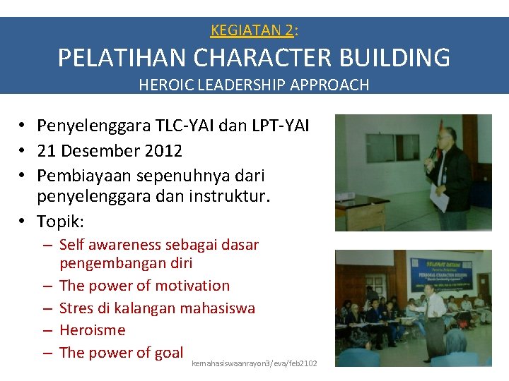 KEGIATAN 2: PELATIHAN CHARACTER BUILDING HEROIC LEADERSHIP APPROACH • Penyelenggara TLC-YAI dan LPT-YAI •