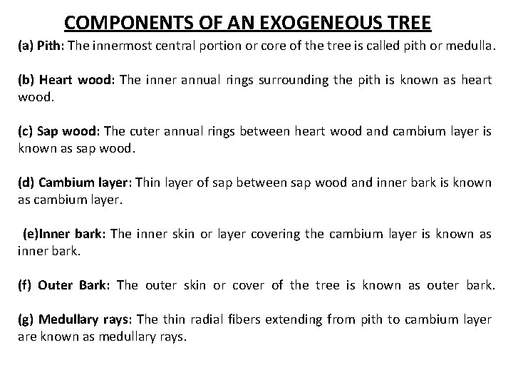 COMPONENTS OF AN EXOGENEOUS TREE (a) Pith: The innermost central portion or core of