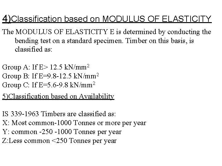 4)Classification based on MODULUS OF ELASTICITY The MODULUS OF ELASTICITY E is determined by