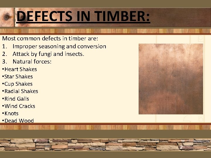 DEFECTS IN TIMBER: Most common defects in timber are: 1. Improper seasoning and conversion