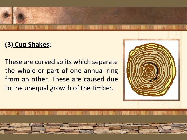 (3) Cup Shakes: These are curved splits which separate the whole or part of