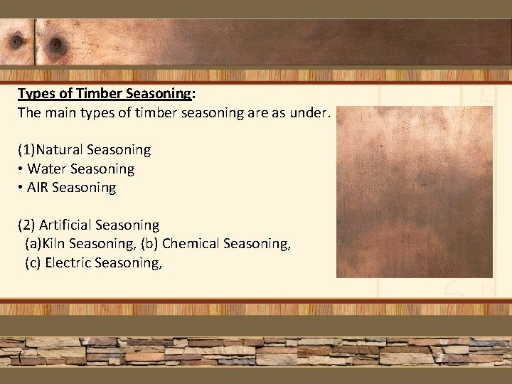 Types of Timber Seasoning: The main types of timber seasoning are as under. (1)Natural