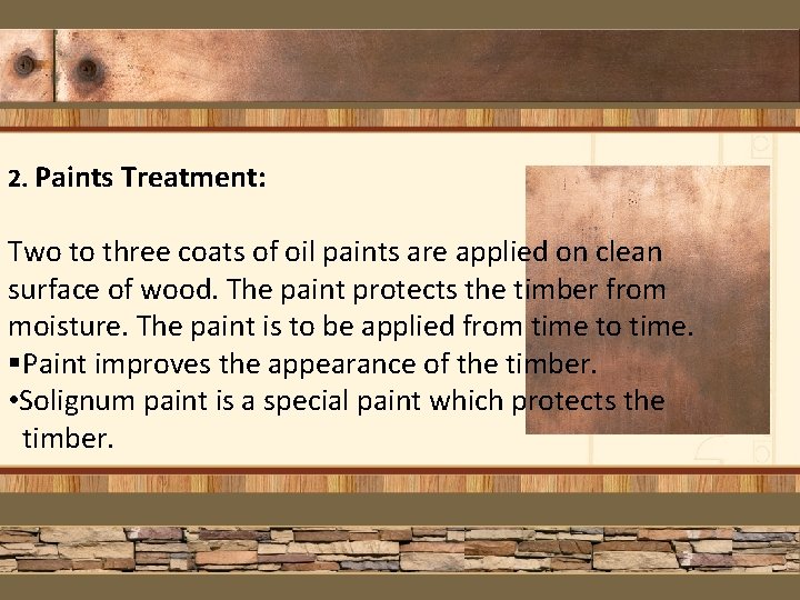 2. Paints Treatment: Two to three coats of oil paints are applied on clean