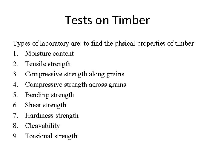 Tests on Timber Types of laboratory are: to find the phsical properties of timber