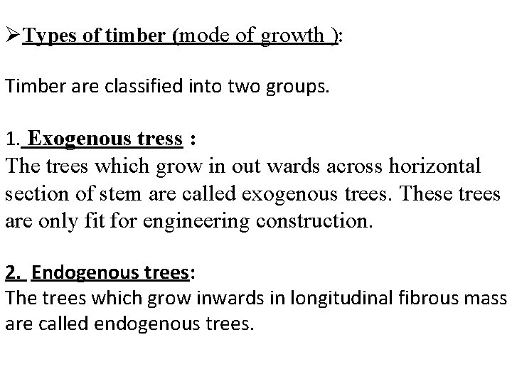 ØTypes of timber (mode of growth ): Timber are classified into two groups. 1.