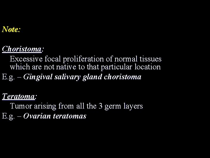 Note: Choristoma: Excessive focal proliferation of normal tissues which are not native to that