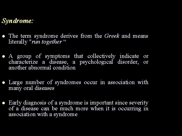 Syndrome: l The term syndrome derives from the Greek and means literally "run together