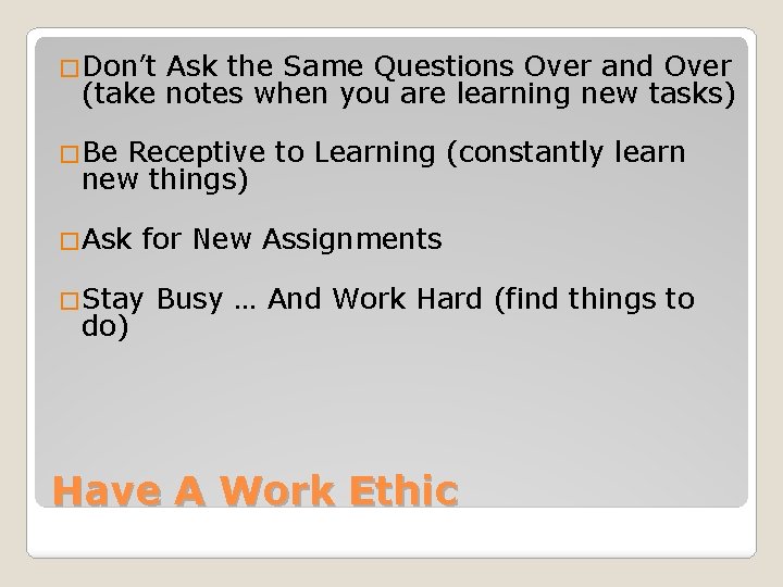 �Don’t Ask the Same Questions Over and Over (take notes when you are learning