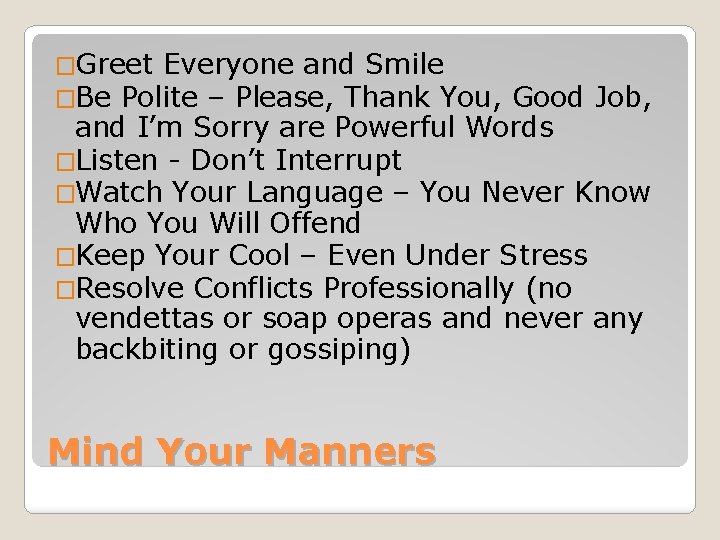 �Greet Everyone and Smile �Be Polite – Please, Thank You, Good Job, and I’m