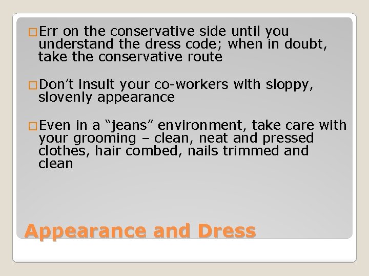 �Err on the conservative side until you understand the dress code; when in doubt,