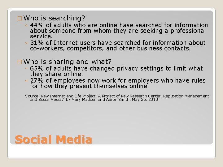 � Who is searching? ◦ 44% of adults who are online have searched for