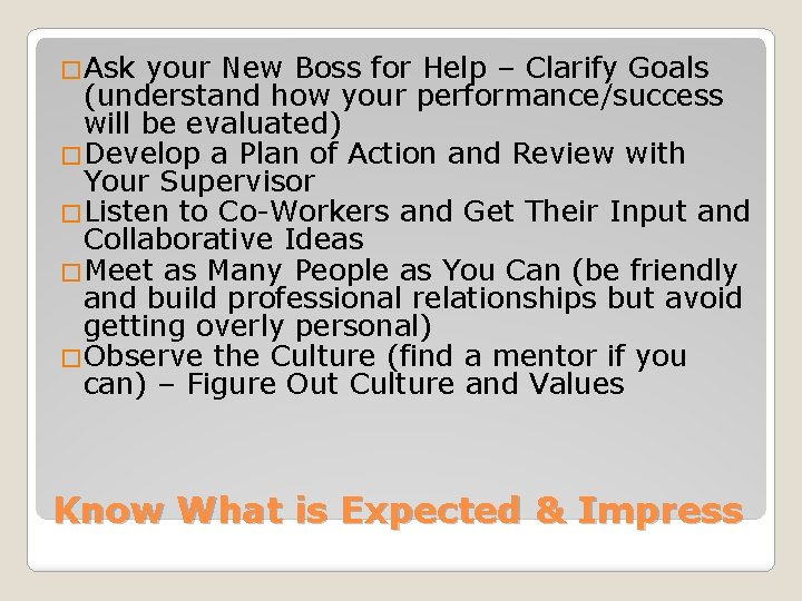 �Ask your New Boss for Help – Clarify Goals (understand how your performance/success will