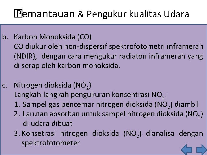 � Pemantauan & Pengukur kualitas Udara b. Karbon Monoksida (CO) CO diukur oleh non-dispersif