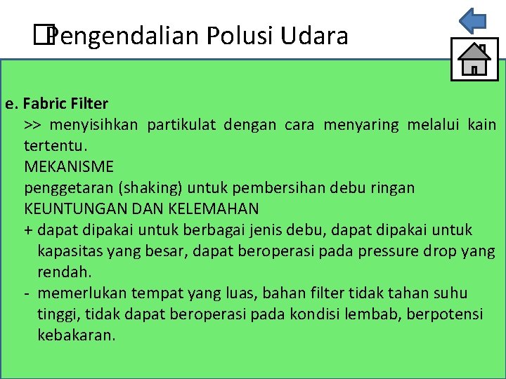 � Pengendalian Polusi Udara e. Fabric Filter >> menyisihkan partikulat dengan cara menyaring melalui