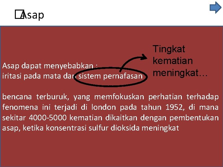 � Asap dapat menyebabkan : iritasi pada mata dan sistem pernafasan Tingkat kematian meningkat…