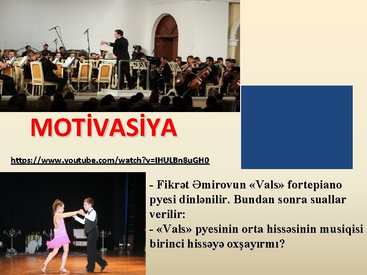 MOTİVASİYA https: //www. youtube. com/watch? v=IHULBn 8 u. GH 0 - Fikrət Əmirovun «Vals»