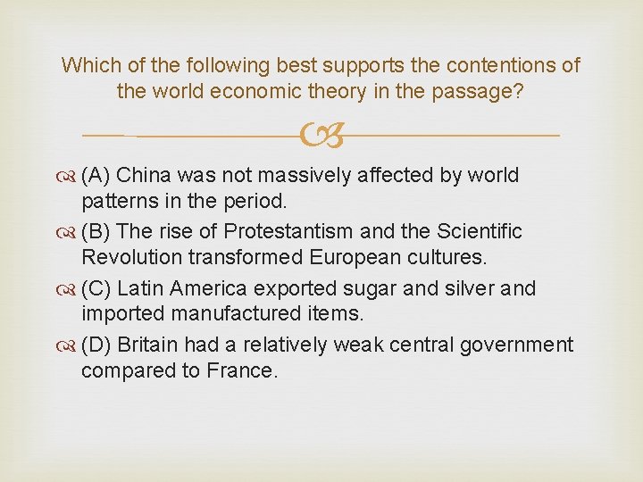 Which of the following best supports the contentions of the world economic theory in