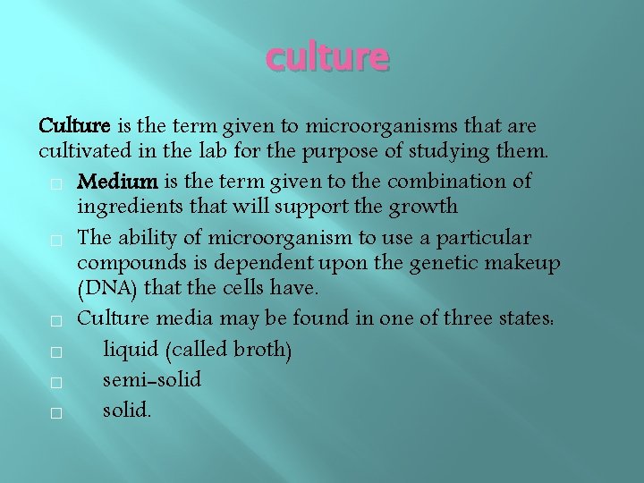 culture Culture is the term given to microorganisms that are cultivated in the lab