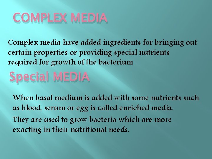 COMPLEX MEDIA Complex media have added ingredients for bringing out certain properties or providing