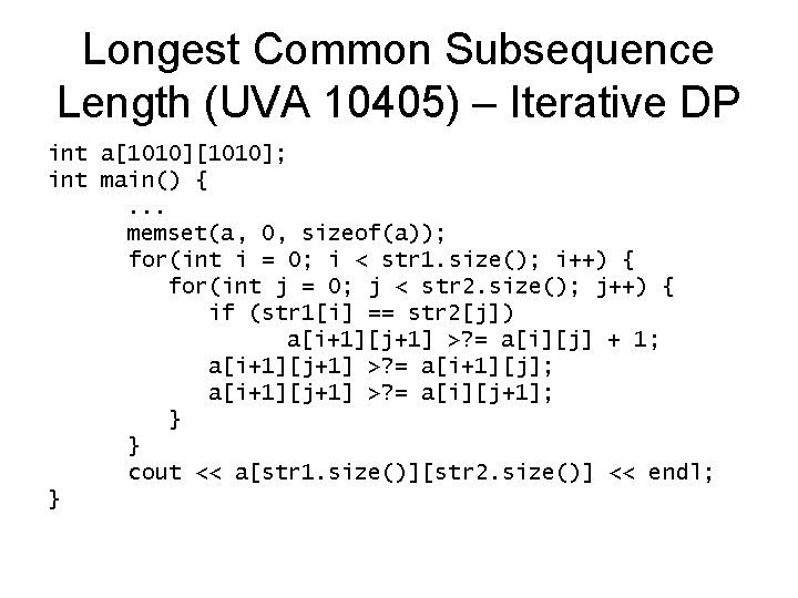 Longest Common Subsequence Length (UVA 10405) – Iterative DP int a[1010]; int main() {.