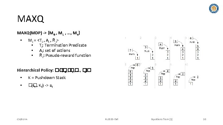 MAXQ(MDP) -> {M 0 , M 1 , …, Mn} • Mi = <Ti