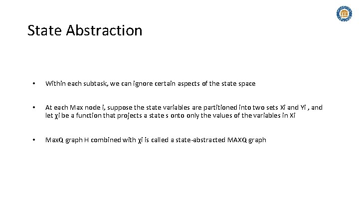 State Abstraction • Within each subtask, we can ignore certain aspects of the state