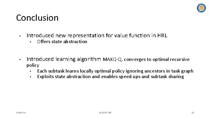 Conclusion • Introduced new representation for value function in HRL • • Offers state