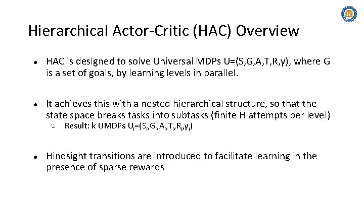 Hierarchical Actor-Critic (HAC) Overview ● ● HAC is designed to solve Universal MDPs U=(S,