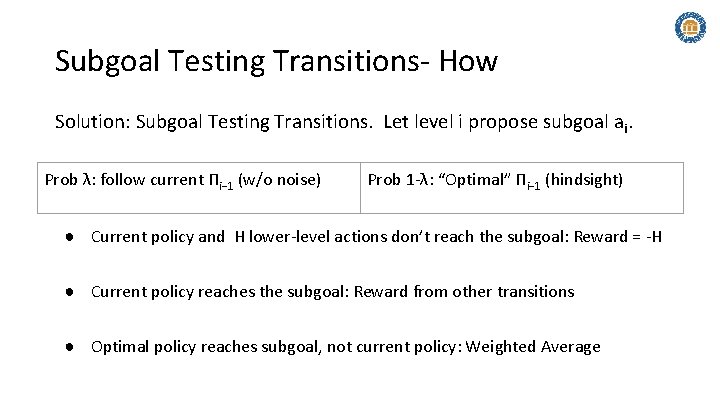 Subgoal Testing Transitions- How Solution: Subgoal Testing Transitions. Let level i propose subgoal ai.