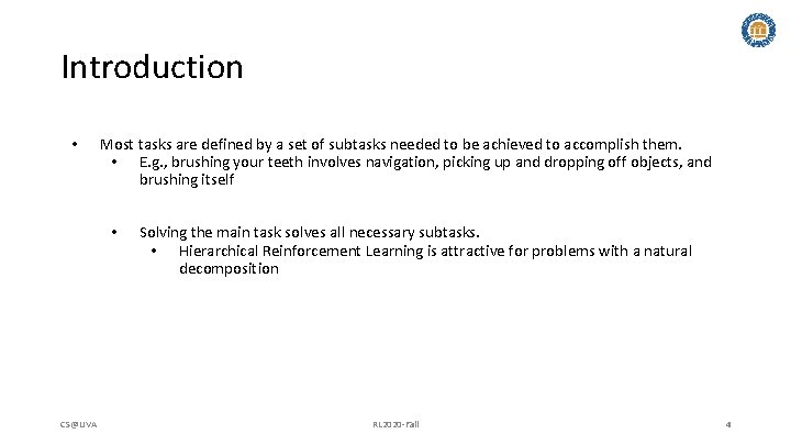 Introduction • Most tasks are defined by a set of subtasks needed to be