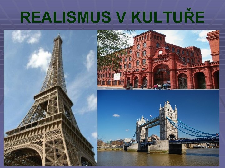 REALISMUS V KULTUŘE 