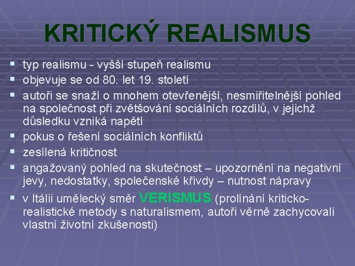 KRITICKÝ REALISMUS § typ realismu - vyšší stupeň realismu § objevuje se od 80.