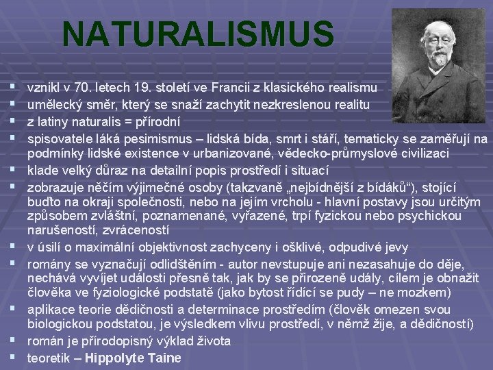 NATURALISMUS § § § vznikl v 70. letech 19. století ve Francii z klasického