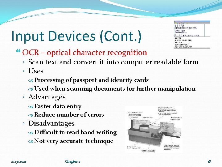 Input Devices (Cont. ) OCR – optical character recognition ◦ Scan text and convert