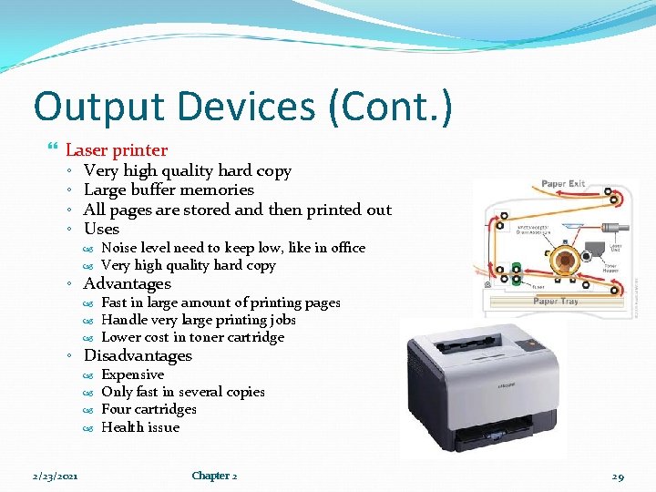 Output Devices (Cont. ) Laser printer ◦ Very high quality hard copy ◦ Large Output Devices (Cont. ) Laser printer ◦ Very high quality hard copy ◦ Large
