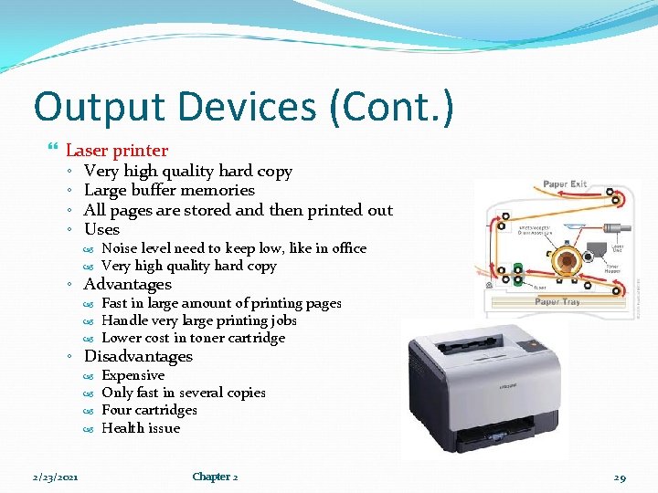 Output Devices (Cont. ) Laser printer ◦ Very high quality hard copy ◦ Large