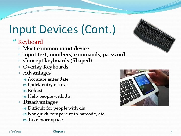 Input Devices (Cont. ) Keyboard ◦ ◦ ◦ Most common input device input text,
