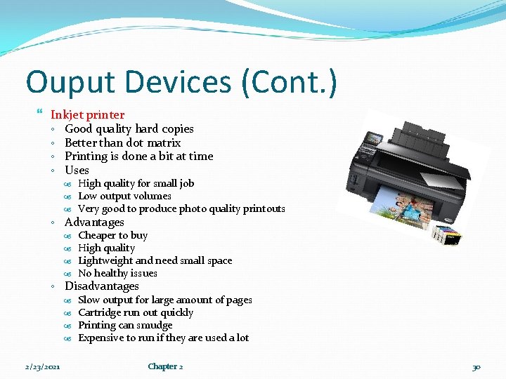 Ouput Devices (Cont. ) Inkjet printer ◦ Good quality hard copies ◦ Better than