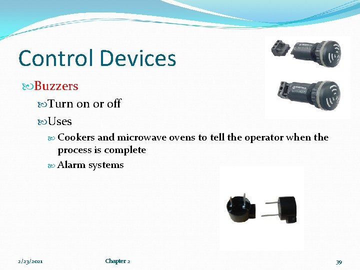 Control Devices Buzzers Turn on or off Uses Cookers and microwave ovens to tell