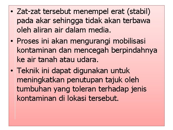  • Zat-zat tersebut menempel erat (stabil) pada akar sehingga tidak akan terbawa oleh