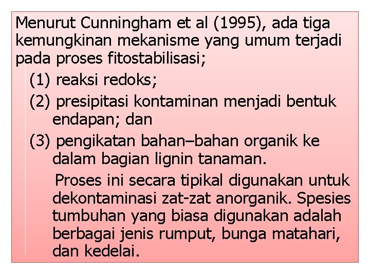 Menurut Cunningham et al (1995), ada tiga kemungkinan mekanisme yang umum terjadi pada proses