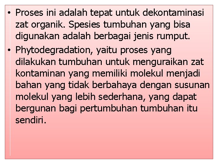  • Proses ini adalah tepat untuk dekontaminasi zat organik. Spesies tumbuhan yang bisa