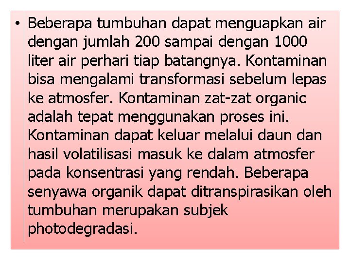  • Beberapa tumbuhan dapat menguapkan air dengan jumlah 200 sampai dengan 1000 liter