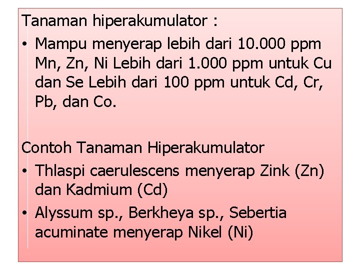 Tanaman hiperakumulator : • Mampu menyerap lebih dari 10. 000 ppm Mn, Zn, Ni