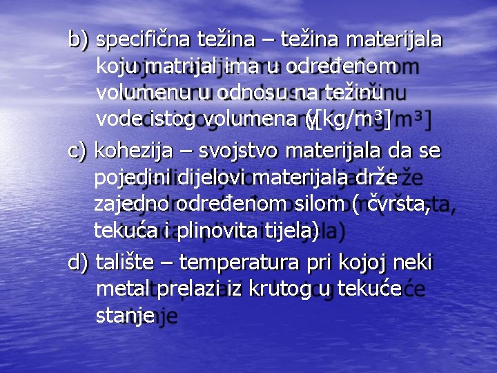 b) specifična težina – težina materijala koju matrijal ima u određenom volumenu u odnosu b) specifična težina – težina materijala koju matrijal ima u određenom volumenu u odnosu