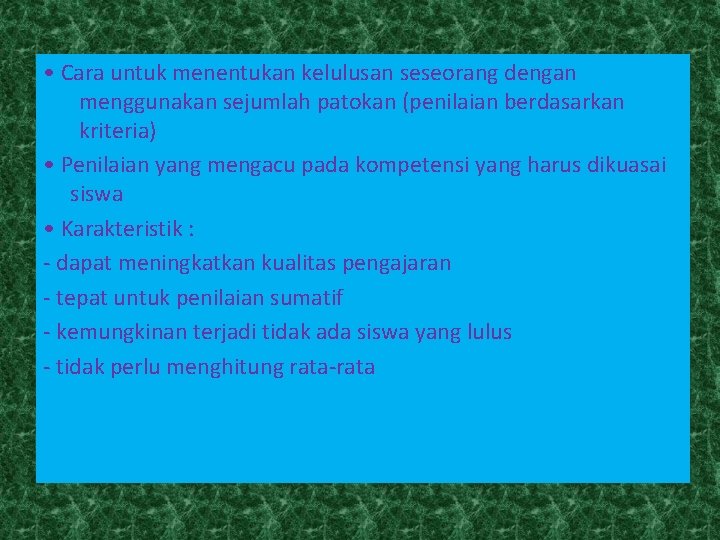  • Cara untuk menentukan kelulusan seseorang dengan menggunakan sejumlah patokan (penilaian berdasarkan kriteria)