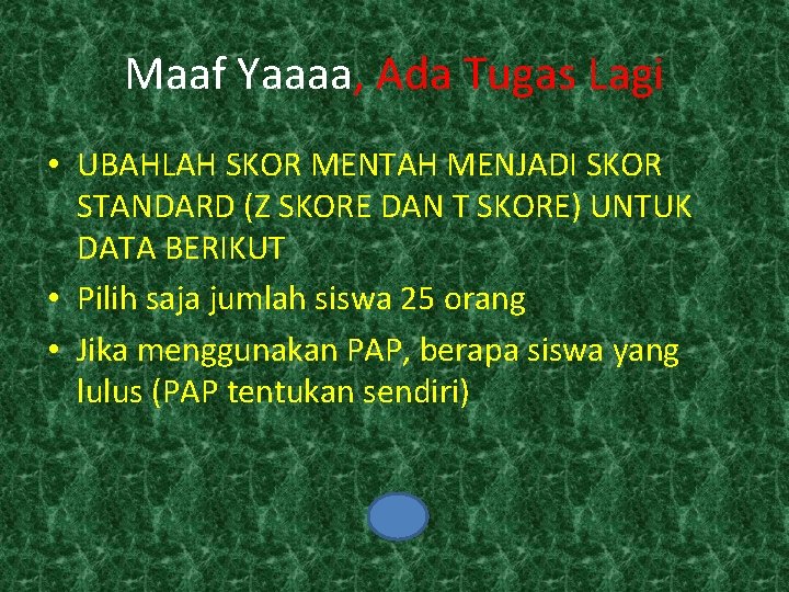 Maaf Yaaaa, Ada Tugas Lagi • UBAHLAH SKOR MENTAH MENJADI SKOR STANDARD (Z SKORE