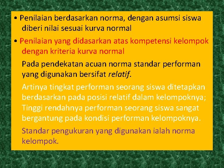  • Penilaian berdasarkan norma, dengan asumsi siswa diberi nilai sesuai kurva normal •